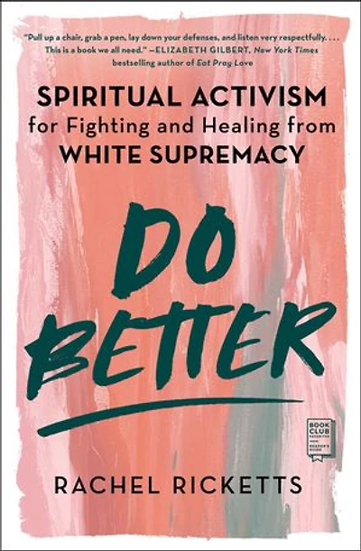 Do Better: Spiritual Activism For Fighting And Healing From White Supremacy