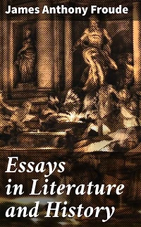 Essays in Literature and History: Exploring the Intersection of Literature and History: A Collection of Thought-Provoking Essays