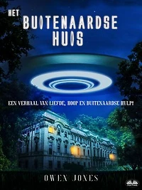Het Buitenaardse Huis: Een Verhaal Over Liefde, Hoop En Buitenaardse Hulp