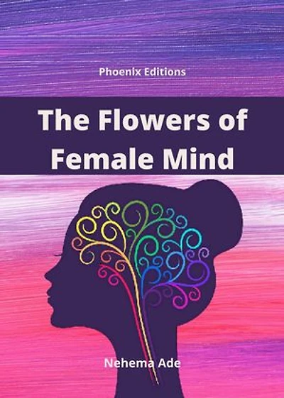 The Flowers of Female Mind: Secrets That Most Men Will Never Know About Women: The Psychology of Women