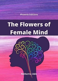 The Flowers of Female Mind: Secrets That Most Men Will Never Know About Women: The Psychology of Women