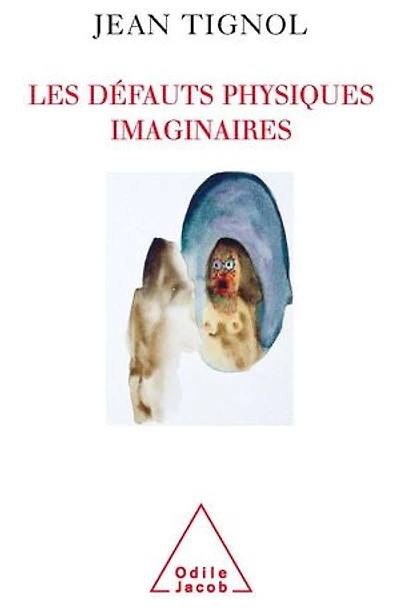 Les défauts physiques imaginaires: comprendre et soigner le BDD