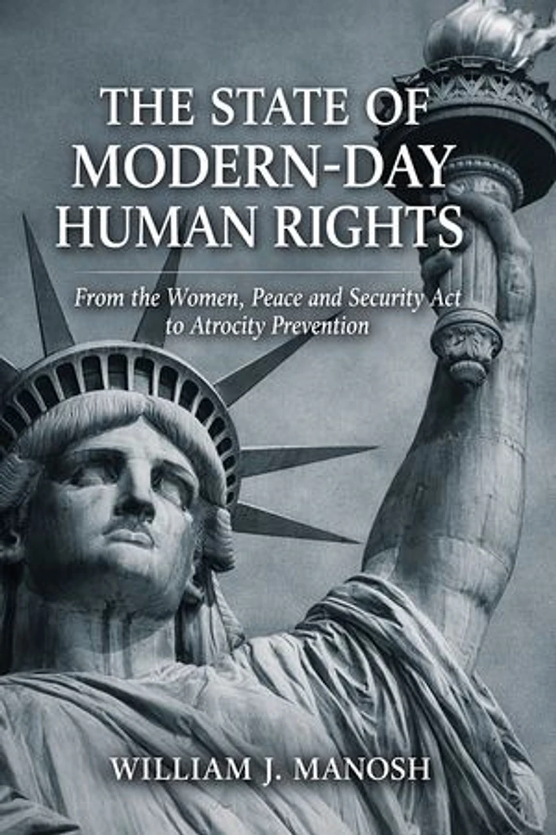 The State of Modern-Day Human Rights: From the Women, Peace and Security Act to Atrocity Prevention