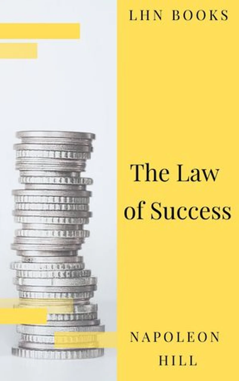 The Law Of Success: Sixteen Lessons