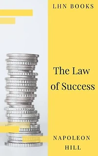 The Law Of Success: Sixteen Lessons