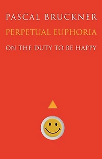 Perpetual Euphoria: On The Duty To Be Happy