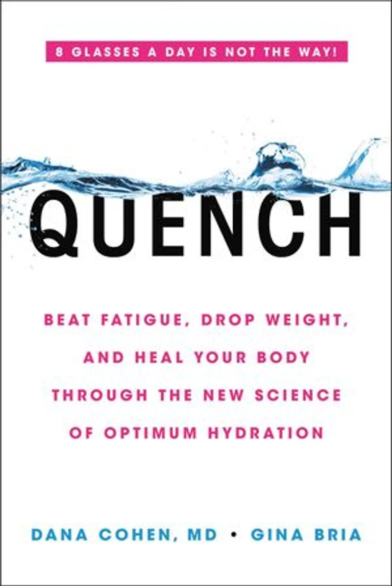 Quench: Beat Fatigue, Drop Weight, And Heal Your Body Through The New Science Of Optimum Hydration
