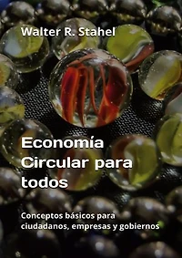 Economía Circular para todos: Conceptos básicos para ciudadanos, empresas y gobiernos