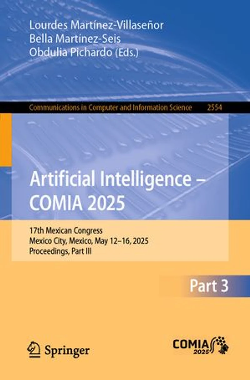 Artificial Intelligence - COMIA 2025: 17th Mexican Congress, Mexico City, Mexico, May 12-16, 2025, Proceedings