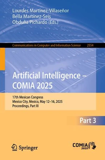 Artificial Intelligence - COMIA 2025: 17th Mexican Congress, Mexico City, Mexico, May 12-16, 2025, Proceedings