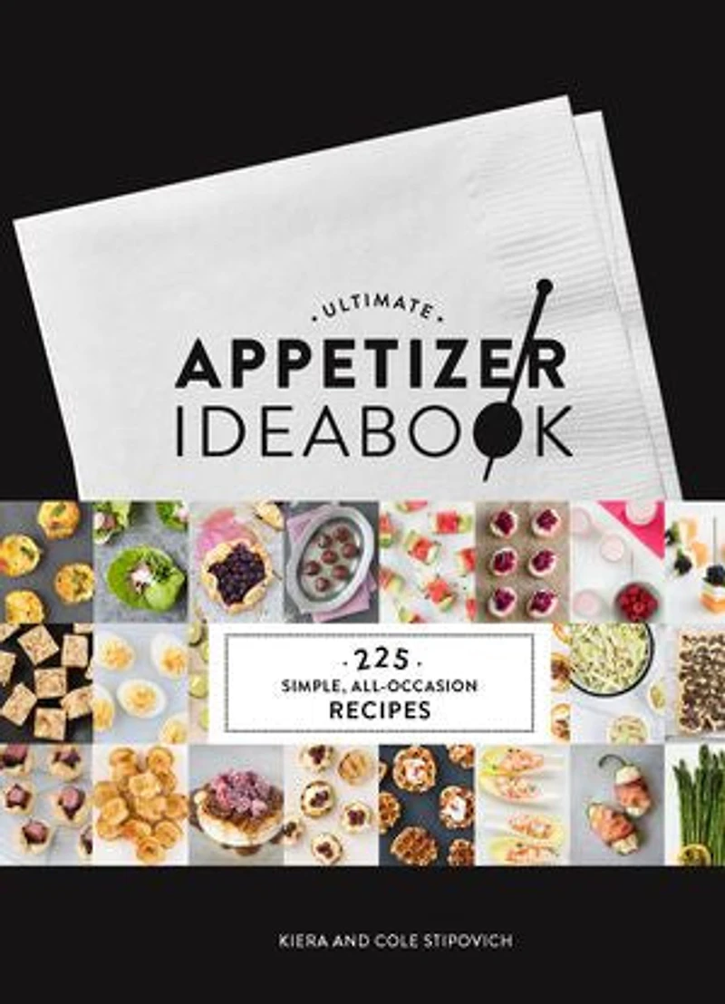 Ultimate Appetizer Ideabook: 225 Simple, All-Occasion Recipes (Appetizer Recipes, Tasty cookbook, Party Tapas)
