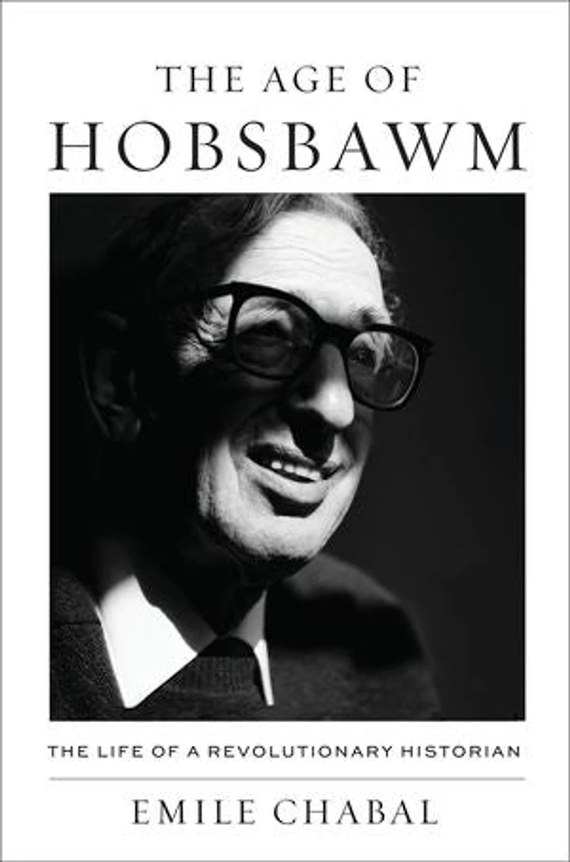 Age of Hobsbawm: The Life a Revolutionary Historian
