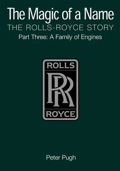 The Magic of a Name: The Rolls-Royce Story, Part 3: A Family of Engines