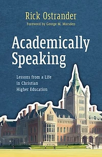 Academically Speaking: Lessons from a Life Christian Higher Education