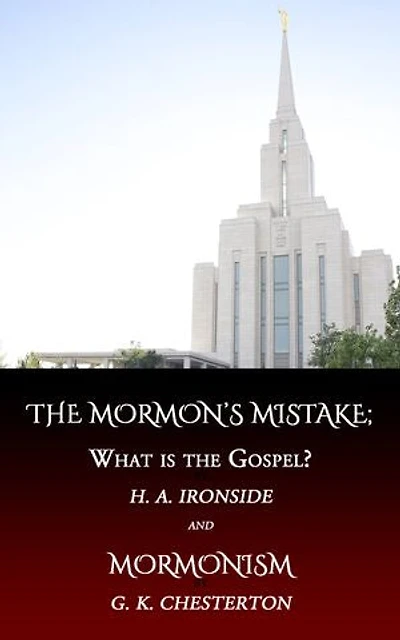 The Mormon's Mistake or, What is the Gospel?: and Mormonism