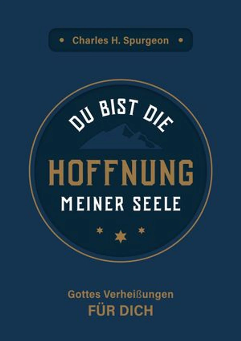 Du bist die Hoffnung meiner Seele: Gottes Verheißungen für dich