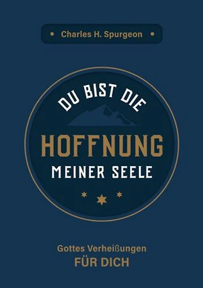 Du bist die Hoffnung meiner Seele: Gottes Verheißungen für dich