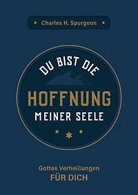 Du bist die Hoffnung meiner Seele: Gottes Verheißungen für dich