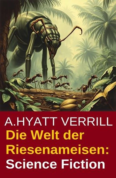 Die Welt der Riesenameisen: Science Fiction