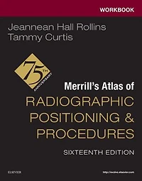 Workbook for Merrill's Atlas of Radiographic Positioning and Procedures