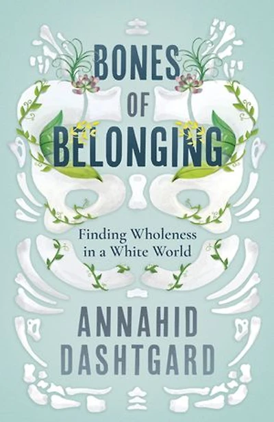 Bones of Belonging: Finding Wholeness a White World