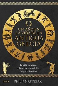 Un año en la vida de la antigua Grecia: La vida cotidiana y la preparación de los Juegos Olímpicos