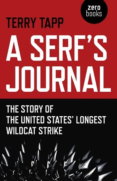 A Serf's Journal: The Story of the United States' Longest Wildcat Strike