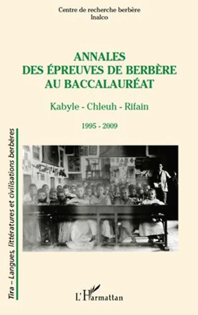 Annales des épreuves de berbère au baccalauréat: Kabyle - Chleuh - Rifain - 1995 - 2009
