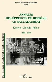 Annales des épreuves de berbère au baccalauréat: Kabyle - Chleuh - Rifain - 1995 - 2009