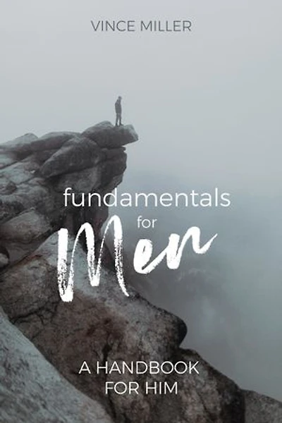 Fundamentals for Men: A Handbook for Him