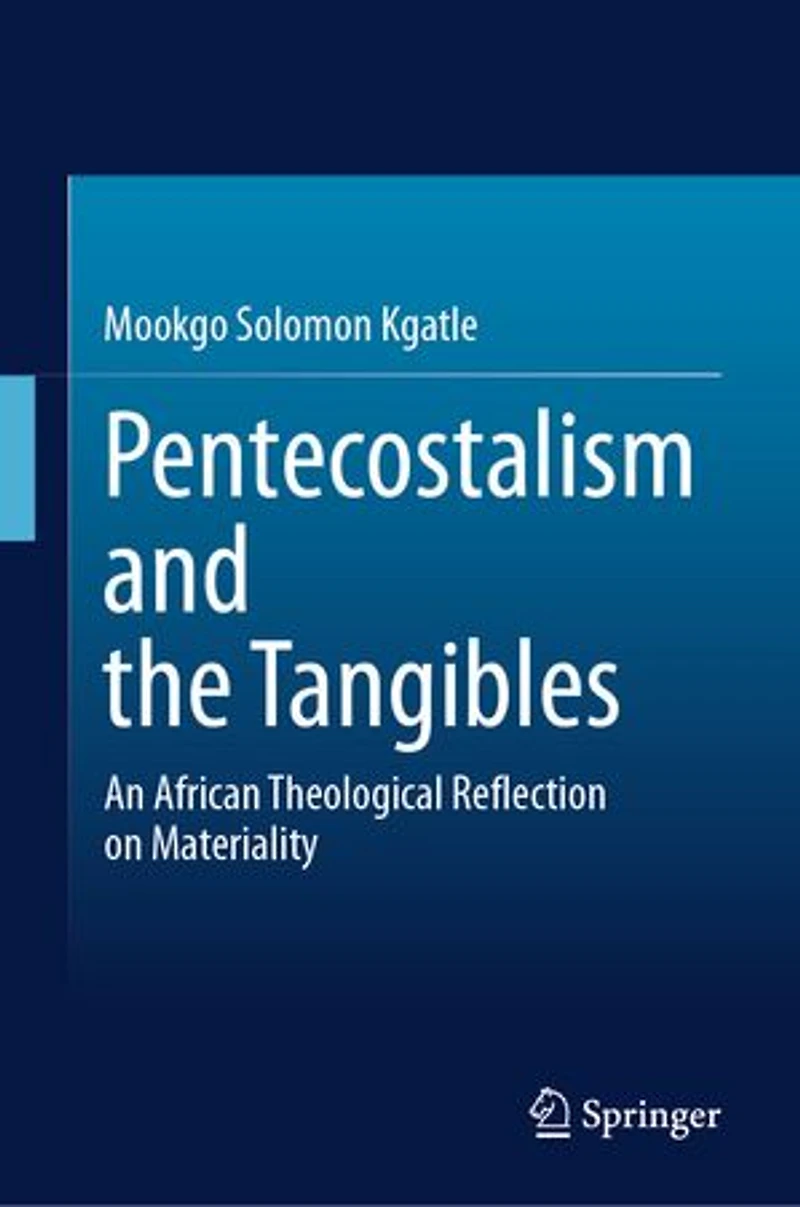Pentecostalism and the Tangibles: An African Theological Reflection on Materiality