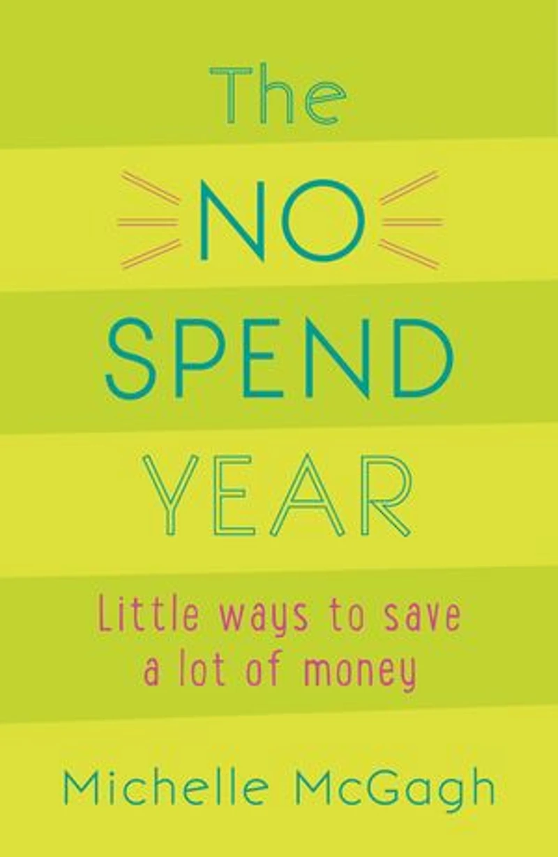 The No spend Year: How you can less and live more