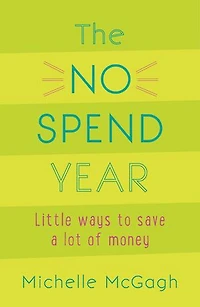 The No spend Year: How you can less and live more