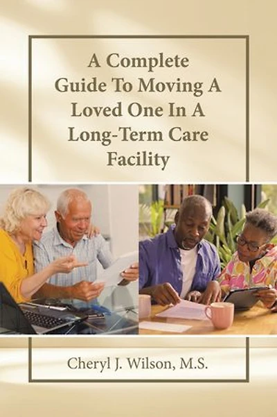 A Complete Guide To Moving Loved One Long-Term Care Facility