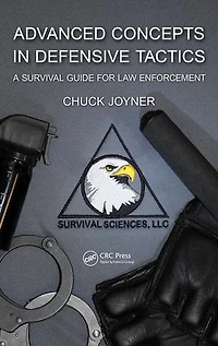 Advanced Concepts Defensive Tactics: A Survival Guide for Law Enforcement