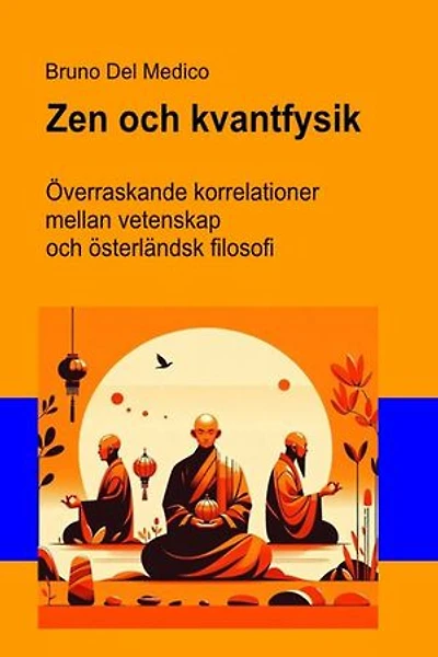 Zen och kvantfysik.: Överraskande korrelationer mellan vetenskap och österländsk filosofi.