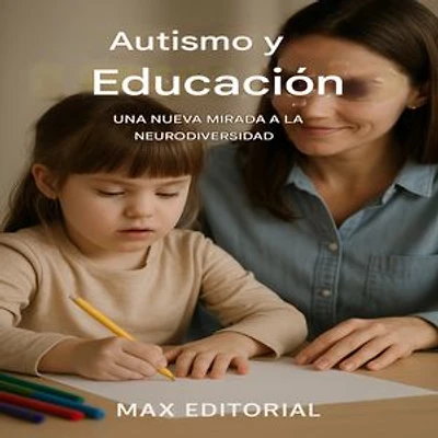 Autismo y educación: una nueva mirada a la neurodiversidad
