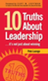 10 Truths About Leadership: . It's Not Just Winning
