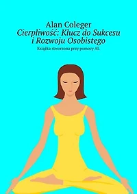 Cierpliwość: Klucz do Sukcesu i Rozwoju Osobistego