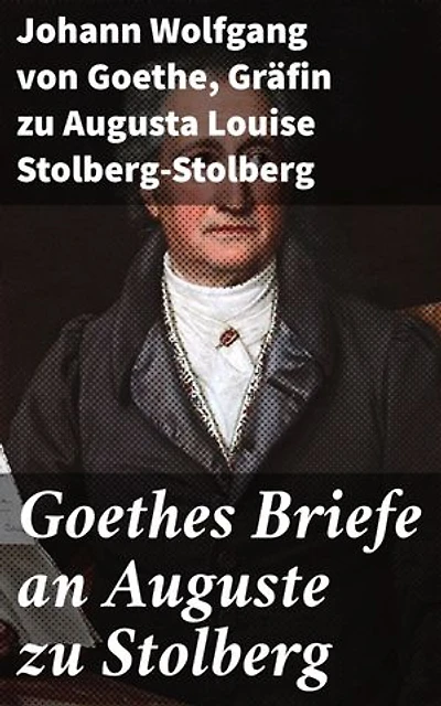 Goethes Briefe an Auguste zu Stolberg: Eine poetische Korrespondenz zwischen zwei literarischen Giganten des 18. Jahrhunderts