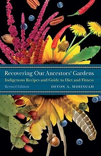 Recovering Our Ancestors' Gardens: Indigenous Recipes And Guide To Diet Fitness