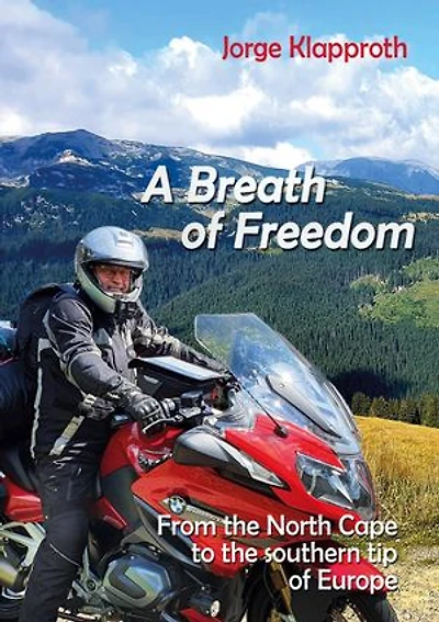A Breath of Freedom: By motorbike from the North Cape to southern tip Europe