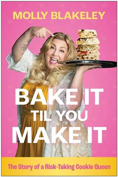 Bake It Til You Make It: The Story of a Risk-Taking Cookie Queen