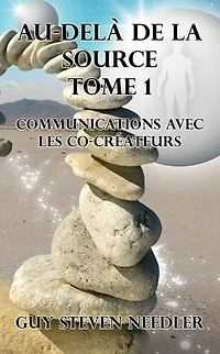 Au-delà de la Source –Tome 1: Communications avec les co-créateurs