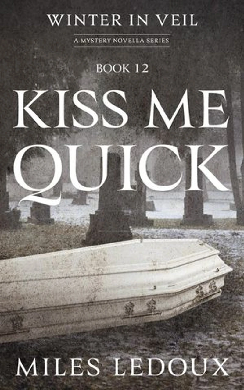 Kiss Me Quick (Winter in Veil Book 12): Winter in Veil: a Mystery Novella Series, #12