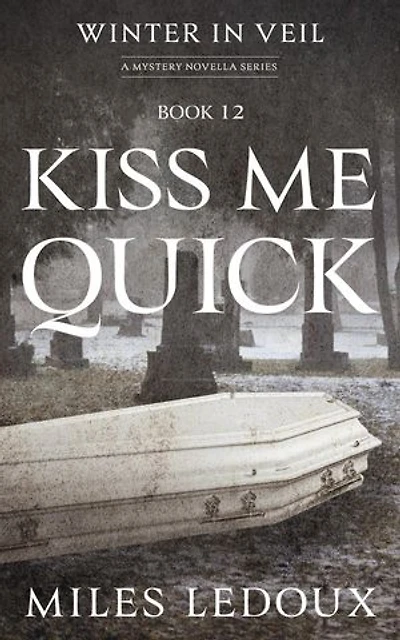 Kiss Me Quick (Winter in Veil Book 12): Winter in Veil: a Mystery Novella Series, #12