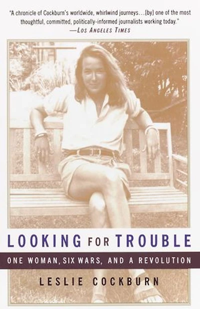 Looking for Trouble: One Woman, Six Wars And A Revolution