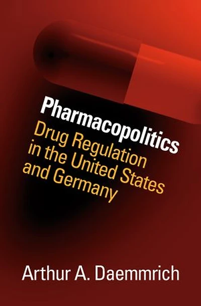 Pharmacopolitics: Drug Regulation The United States And Germany