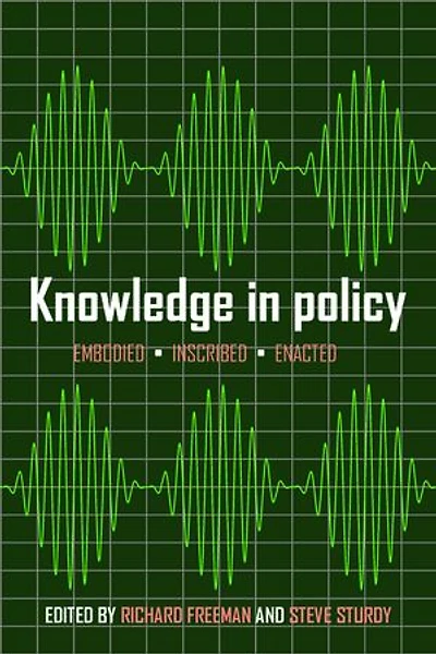 Knowledge Policy: Embodied, Inscribed, Enacted