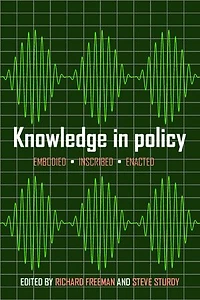 Knowledge Policy: Embodied, Inscribed, Enacted